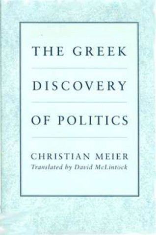 Carte Greek Discovery of Politics Christian Meier