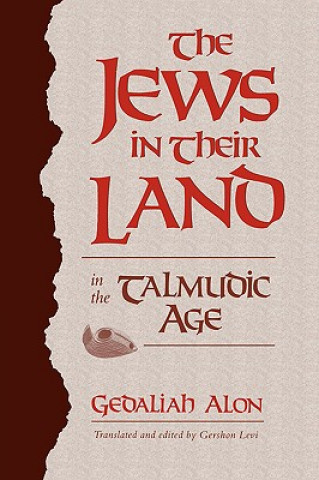 Kniha Jews in Their Land in the Talmudic Age Gedaliah Alon