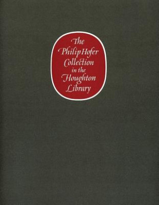 Kniha Philip Hofer Collection in the Houghton Library - A Catalogue of an Exhibition of the Philip Hofer Behest in the Dept. of Printing Eleanor Garvey