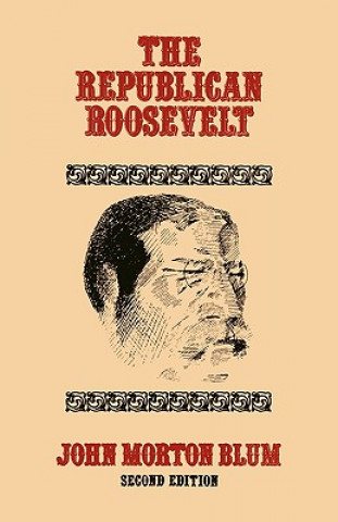 Книга Republican Roosevelt John Morton Blum