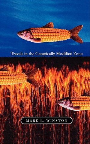 Βιβλίο Travels in the Genetically Modified Zone Mark L. Winston