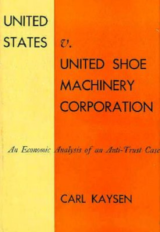 Könyv United States v. United Shoe Machinery Corporation Carl Kaysen