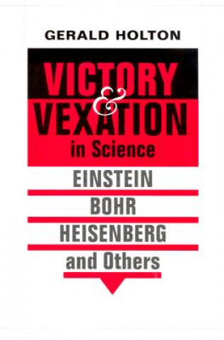 Buch Victory and Vexation in Science Gerald Holton