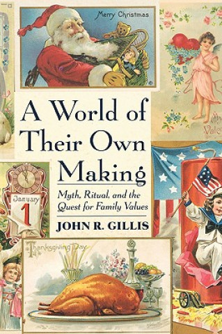 Książka World of Their Own Making John R. Gillis