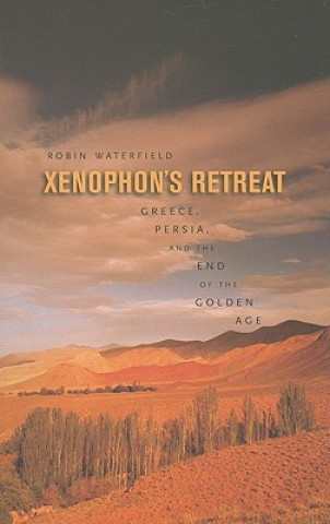 Kniha Xenophon's Retreat - Greece, Persia, and the End  the Golden Age (OBE) Robin Waterfield