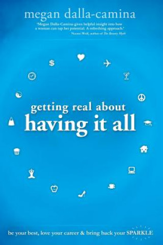 Book Getting Real About Having It All Megan Dalla-Camina