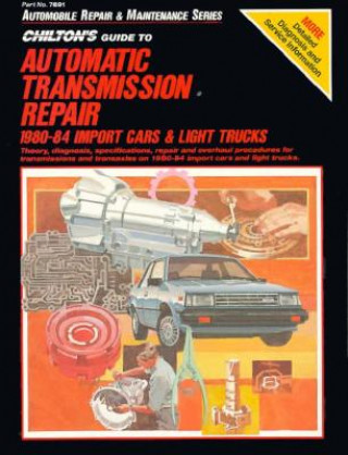 Könyv Chilton's Guide to Automatic Transmission Repair The Nichols/Chilton