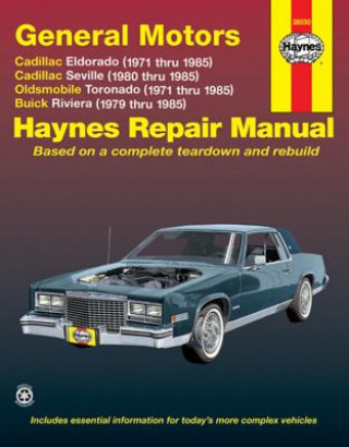 Carte GM Eldorado and Seville, Oldsmobile Toronado, Buick Riviera Automotive Repair Manual J H Haynes