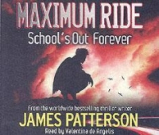 Audio Maximum Ride: School's Out Forever James Patterson