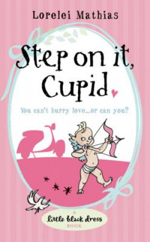 Buch Step on it, Cupid Lorelei Mathias