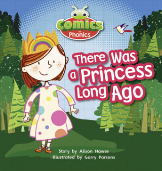 Könyv Bug Club Comics for Phonics Reception Phase 1 Set 00 There Was A Princess Long Ago Alison Hawes