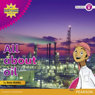 Kniha My Gulf World and Me Level 6 non-fiction reader: All about oil Kate Riddle