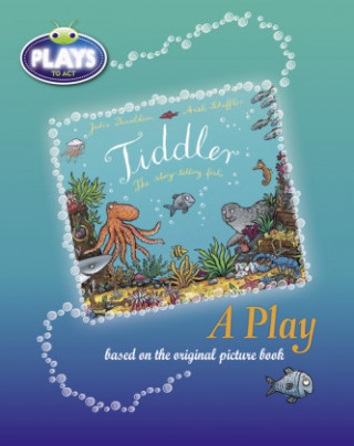 Kniha BC JD Plays to Act Tiddler: A Play Educational Edition Julia Donaldson