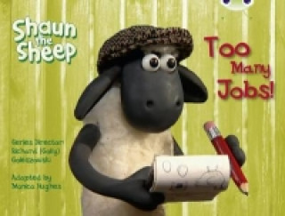 Könyv Shaun the Sheep: Too Many Jobs! (Yellow C) 