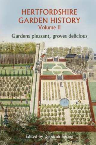 Kniha Hertfordshire Garden History Volume 2 Deborah Spring