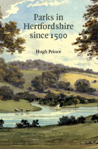 Carte Parks in Hertfordshire Since 1500 Hugh Prince