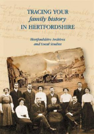 Kniha Tracing Your Family History in Hertfordshire Hertfordshire Archives and Local Studies