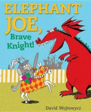 Kniha Elephant Joe, Brave Knight! NOT KNOWN