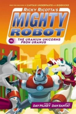 Carte Ricky Ricotta's Mighty Robot vs The Uranium Unicorns from Uranus Dav Pilkey