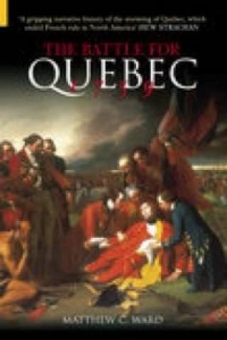 Könyv Battle for Quebec 1759 Matthew C. Ward