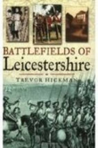 Carte Battlefields of Leicestershire Trevor Hickman