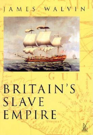 Carte Britain's Slave Empire James Walvin