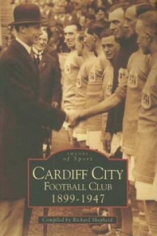 Книга Cardiff City Football Club 1899--1947 Richard Shepherd