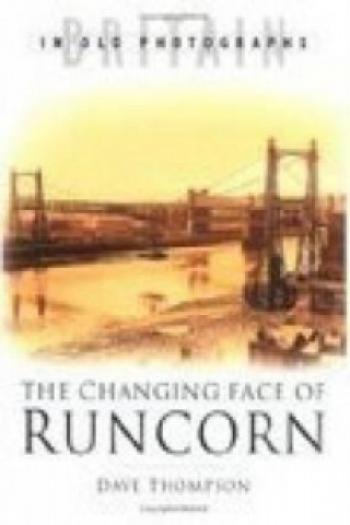 Könyv Changing Face of Runcorn Dave Thompson