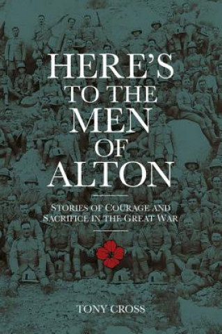 Книга Here's to the Men of Alton Tony Cross