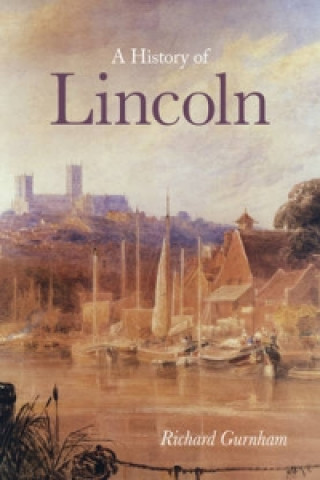 Kniha History of Lincoln Richard Gurnham