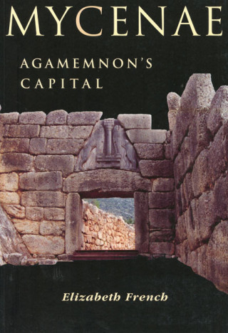Kniha Mycenae: Agamemnon's Capital Elizabeth French