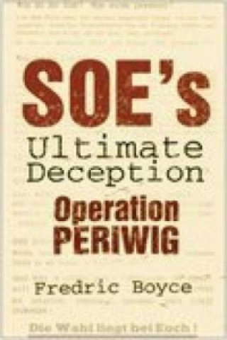 Könyv SOE's Ultimate Deception Fredric Boyce