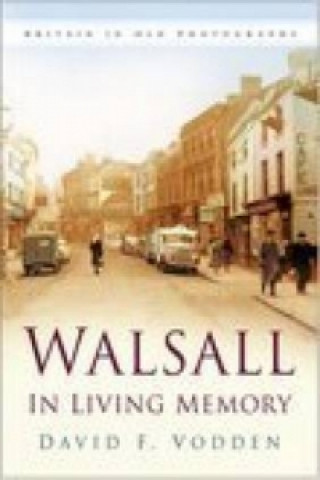 Книга Walsall In Living Memory David Vodden