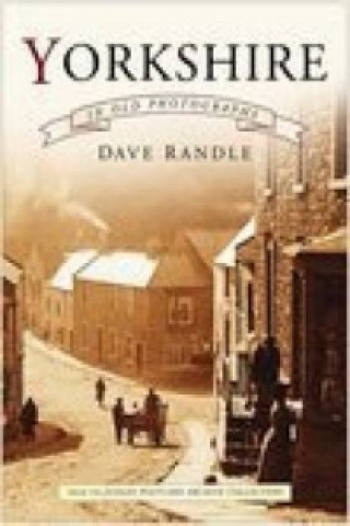 Book Yorkshire in Old Photographs Dave Randle