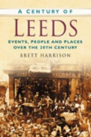 Könyv Century of Leeds Brett Harrison
