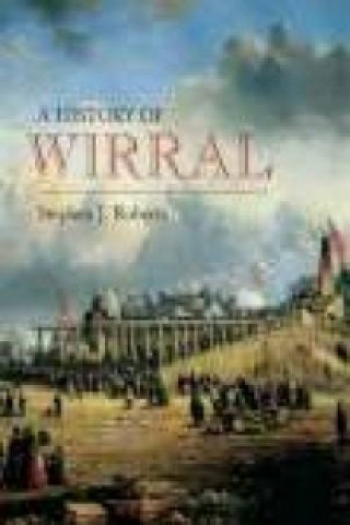 Kniha Wirral: A History Stephen J. Roberts