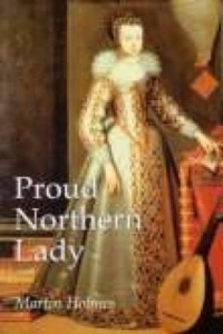 Kniha Proud Northern Lady Martin Holmes