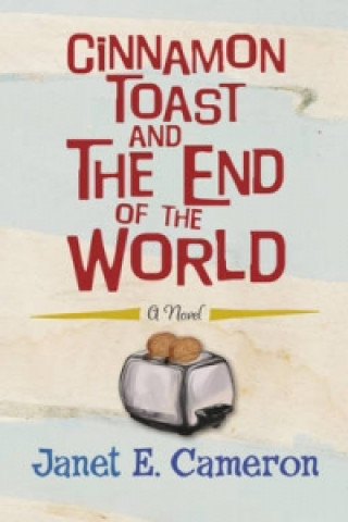 Book Cinnamon Toast and the End of the World Janet E. Cameron