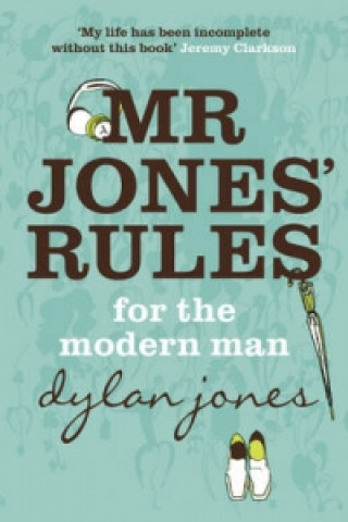 Kniha Mr Jones' Rules for the Modern Man Dylan Jones