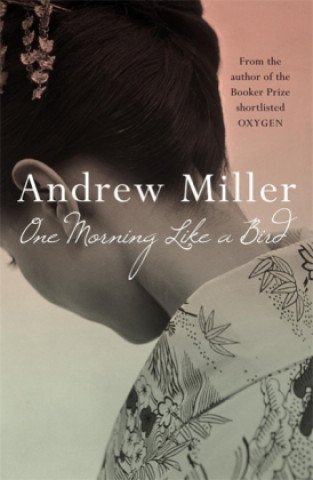 Kniha One Morning Like a Bird Andrew Miller