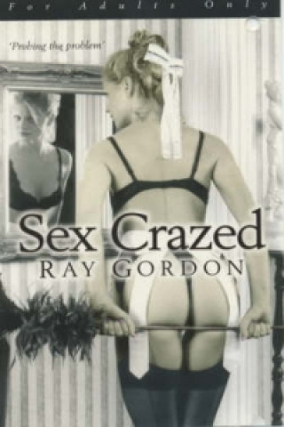 Kniha Sex Crazed Ray Gordon