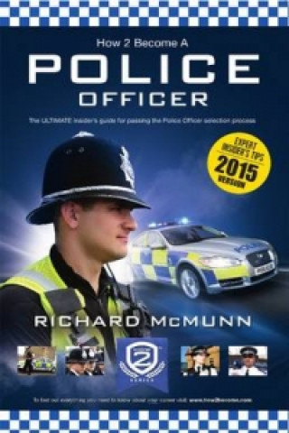 Kniha How to Become a Police Officer - The ULTIMATE Guide to Passing the Police Selection Process (NEW Core Competencies) Richard McMunn