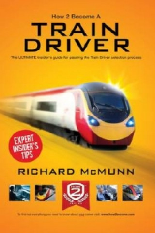 Carte How to Become a Train Driver - the Ultimate Insider's Guide Richard McMunn