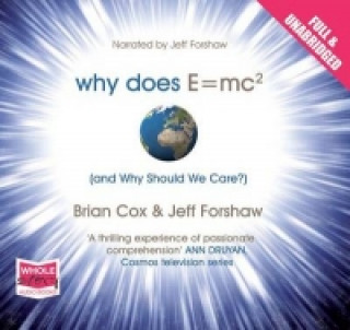 Hanganyagok Why Does E=MC(2) and Why Should We Care? Jeff Forshaw