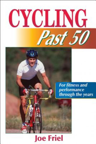 Книга Cycling Past 50 Joe Friel