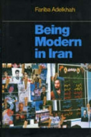 Kniha Being Modern in Iran Fariba Adelkhah