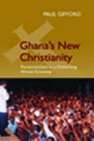 Kniha Ghana's New Christianity Paul Gifford