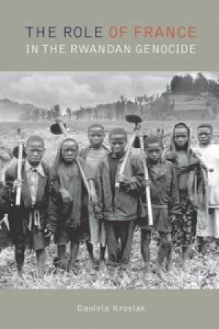 Carte Role of France in the Rwandan Genocide Daniela Kroslak