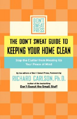 Kniha Don't Sweat Guide to Keeping Your Home Clean Don't Sweat Press