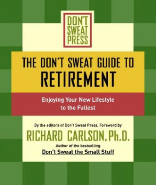 Carte Don't Sweat Guide to Retirement Richard Carlson